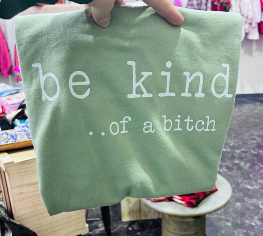Be Kind of a B*tch Tee